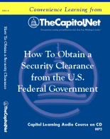How to Obtain a Security Clearance from the U.S. Federal Government. Capitol Learning Audio Course