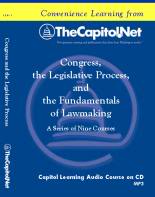 Congress, the Legislative Process, and the Fundamentals of Lawmaking, 9 Capitol Learning Audio Courses