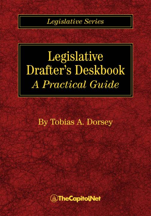 Legislative Drafter's Deskbook: A Practical Guide, by Tobias A. Dorsey