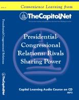 Presidential-Congressional Relations: Rivals Sharing Power, Capitol Learning Audio Course
