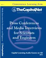 Press Conferences and Media Interviews for Scientists and Engineers, Capitol Learning Audio Course