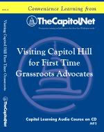 Visiting Capitol Hill for First Time Grassroots Advocates: An Introductory Course, Capitol Learning Audio Course