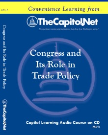 Congress and Its Role in Trade Policy, Capitol Learning Audio Course
