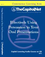 Effectively Using Persuasion in Your Oral Presentations: A Trial Lawyer's Perspective, Capitol Learning Audio Course