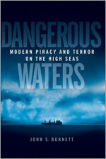 Dangerous Waters: Modern Piracy and Terror on the High Seas