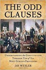 The Odd Clauses: Understanding the Constitution Through Ten of Its Most Curious Provisions