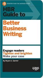 HBR Guide to Better Business Writing: Engage Readers, Tighten and Brighten, Make Your Case