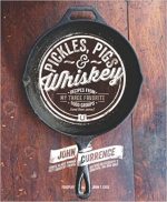 Pickles, Pigs & Whiskey: Recipes from My Three Favorite Food Groups and Then Some