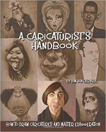 A Caricaturist's Handbook: How to Draw Caricatures and Master Exaggeration