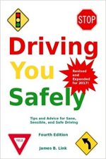 Driving You Safely: Tips and Advice for Sane, Sensible, and Safe Driving