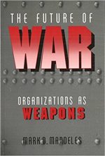 The Future of War: Organizations as Weapons