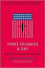 Three Felonies A Day: How the Feds Target the Innocent