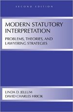 Modern Statutory Interpretation: Problems, Theories, and Lawyering Strategies