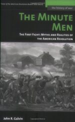 The Minute Men: The First Fight: Myths and Realities of the American Revolution