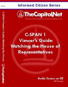 C-SPAN 1 Viewer's Guide: Making Sense of Watching the House of Representatives, Capitol Learning Audio Course