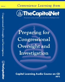 Preparing for Congressional Oversight and Investigation, Capitol Learning Audio Course