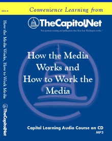 How the Media Works and How to Work the Media, Capitol Learning Audio Course