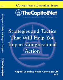 Strategies and Tactics That Will Help You Impact Congressional Action, Capitol Learning Audio Course