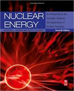 Nuclear Energy, Seventh Edition: An Introduction to the Concepts, Systems, and Applications of Nuclear Processes