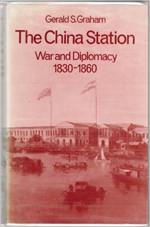 The China Station: War and Diplomacy, 1830-1860