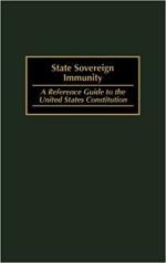 State Sovereign Immunity: A Reference Guide to the United States Constitution