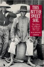 This Bittersweet Soil: The Chinese in California Agriculture, 1860-1910