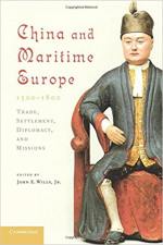 China and Maritime Europe, 1500-1800: Trade, Settlement, Diplomacy, and Missions