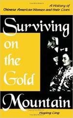 Surviving on the Gold Mountain: A History of Chinese American Women and Their Lives