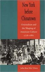 New York before Chinatown: Orientalism and the Shaping of American Culture, 1776-1882