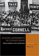 Seeking Modernity in China's Name: Chinese Students in the United States, 1900-1927
