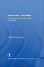 Hometown Chinatown: A History of Oakland's Chinese Community, 1852-1995