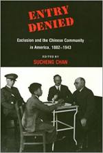 Entry Denied: Exclusion and the Chinese Community in America, 1882-1943