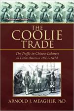 The Coolie Trade: The Traffic in Chinese Laborers to Latin America