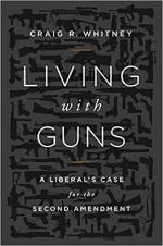 Living with Guns: A Liberal's Case for the Second Amendment