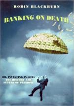 Banking on Death: Or, Investing in Life: The History and Future of Pensions