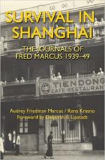 Survival in Shanghai: The Journals of Fred Marcus 1939-49