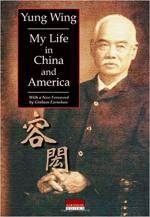 Yung Wing: My Life in China and America - with a new foreword by Graham Earnshaw