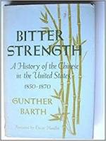 Bitter Strength: A History of the Chinese in the United States 1850-1870