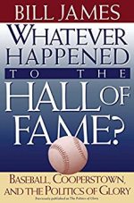 Whatever Happened to the Hall of Fame: Baseball, Cooperstown, and the Politics of Glory
