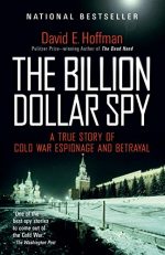 The Billion Dollar Spy: A True Story of Cold War Espionage and Betrayal 