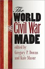 The World the Civil War Made (The Steven and Janice Brose Lectures in the Civil War Era)