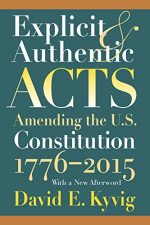 Explicit and Authentic Acts: Amending the U.S. Constitution 1776-2015