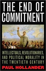 The End of Commitment: Intellectuals, Revolutionaries, and Political Morality