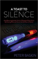 A Toast to Silence: Avoid Becoming Another Victim of Deceptive Police Tactics By Knowing When and How to Use the Power of Silence