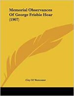 Memorial Observances Of George Frisbie Hoar (1907)