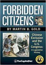 Forbidden Citizens: Chinese Exclusion and the U.S. Congress: A Legislative History